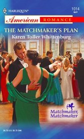 The Matchmaker's Plan (Matchmaker, Matchmaker, Bk 3) (Harlequin American Romance, No 1014)