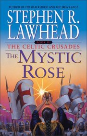 The Mystic Rose (Celtic Crusades, Bk 3)