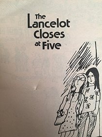 The Lancelot Closes at Five