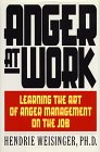 Anger at Work/Learning the Art of Anger Management on the Job