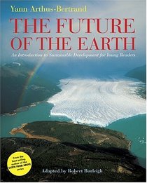The Future of the Earth : An Introduction to Sustainable Development for Young Readers