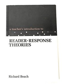 A Teacher's Introduction to Reader-Response Theories (Ncte Teacher's Introduction Series)