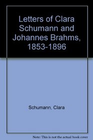 Letters of Clara Schumann and Johannes Brahms, 1853-1896