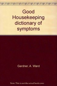 Good Housekeeping dictionary of symptoms