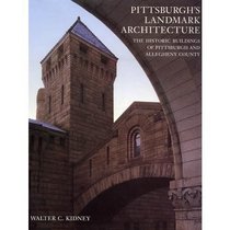 Pittsburgh's Landmark Architecture: The Historic Buildings of Pittsburgh and Allegheny County
