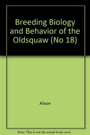 Breeding Biology and Behavior of the Oldsquaw (No 18)