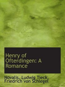 Henry of Ofterdingen: A Romance