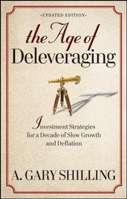 The Age of Deleveraging: Investment Strategies for a Decade of Slow Growth and Deflation