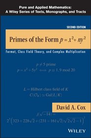 Primes of the Form x2+ny2: Fermat, Class Field Theory, and Complex Multiplication (Pure and Applied Mathematics: A Wiley Series of Texts, Monographs and Tracts)