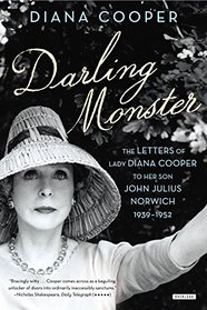 Darling Monster: The Letters of Lady Diana Cooper to Son John Julius Norwich, 1939-1952