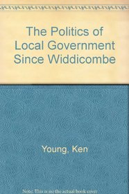 The Politics of Local Government Since Widdicombe