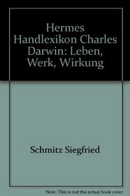 Charles Darwin: Leben, Werk, Wirkung (Hermes Handlexikon) (German Edition)