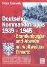Deutsche Kommandotrupps 1939 -1945. 'Brandenburger' und Abwehr im weltweiten Einsatz.