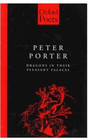Dragons in Their Pleasant Palaces (Oxford Poets)