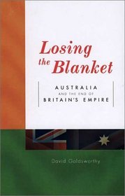 Losing the Blanket: Australia and the End of Britain's Empire