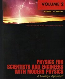 Physics for Scientist and Engineers with Modern Physics (Custom Edition for Salt Lake Community College, Volume 2 A Strategic Approach)