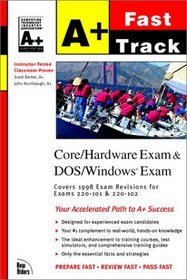 A+ Fast Track: Core/Hardware and DOS/Windows Exams