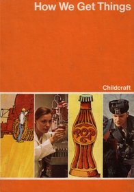Childcraft : The How and Why Library 1974 (Volume 8: How We Get Things)