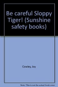 Be careful Sloppy Tiger! (Sunshine safety books)