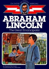 Abraham Lincoln: The Great Emancipator : Childhood of Famous Americans