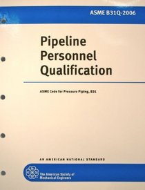 Pipeline Personnel Qualification; ASME B31Q-2006