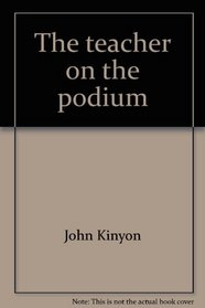 The teacher on the podium: A source book of basic conducting skills and teaching concepts for instrumental music teachers