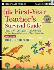 The First-Year Teacher's Survival Guide: Ready-to-Use Strategies, Tools and Activities for Meeting the Challenges of Each School Day (J-B Ed: Survival Guides)