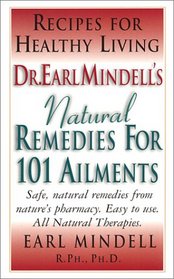 Dr. Earl Mindell's Natural Remedies for 101 Ailments