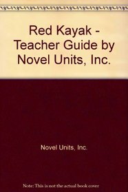 Red Kayak - Teacher Guide by Novel Units, Inc.