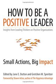 How to Be a Positive Leader: Small Actions, Big Impact