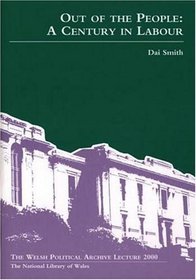 Out of the people: A century in Labour (The Welsh Political Archive lecture)