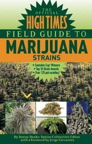 The Official High Times Field Guide to Marijuana Strains