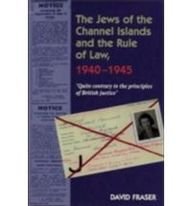 The Jews Of The Channel Islands And The Rule Of Law, 1940-1945: Quite Contrary To The Principles Of British Justice