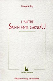 L'autre Saint-Denys Garneau (Collection Le lieu du loup)