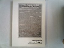 Zeitungsstadt Frankfurt am Main: Zur Geschichte der Frankfurter Presse in funf Jahrhunderten (German Edition)