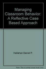 Managing Classroom Behavior: A Reflective Case Based Approach