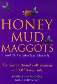Honey Mud Maggots and Other Medical Marvel