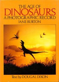 Age of Dinosaurs: A Photographic Record