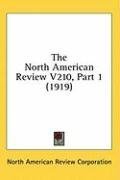 The North American Review V210, Part 1 (1919)