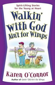 Walkin' with God Ain't for Wimps: Spirit-Lifting Stories for the Young at Heart
