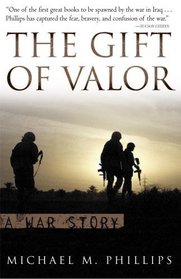 The Gift of Valor : A War Story