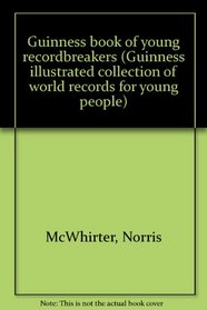 Guinness book of young recordbreakers (Guinness illustrated collection of world records for young people)