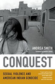Conquest: Sexual Violence and American Indian Genocide