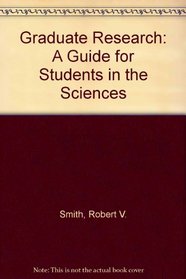 Graduate research: A guide for students in the sciences