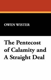 The Pentecost of Calamity and A Straight Deal