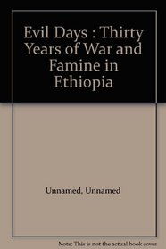 Evil Days: Thirty Years of War and Famine in Ethiopia (Africa Watch Report)