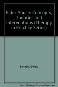 Elder Abuse: Concepts, Theories and Interventions (Therapy in Practice Series)