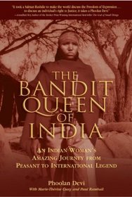 The Bandit Queen of India: An Indian Woman's Amazing Journey From Peasant to International Legend