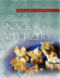 Holiday Snacks and Appetizers (Homemade Christmas)