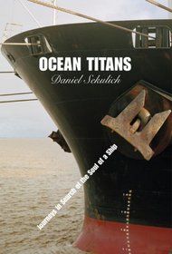 Ocean Titans: Journeys in Search of the Soul of a Ship